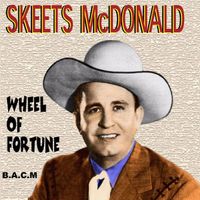 Skeets McDonald - Wheel Of Fortune